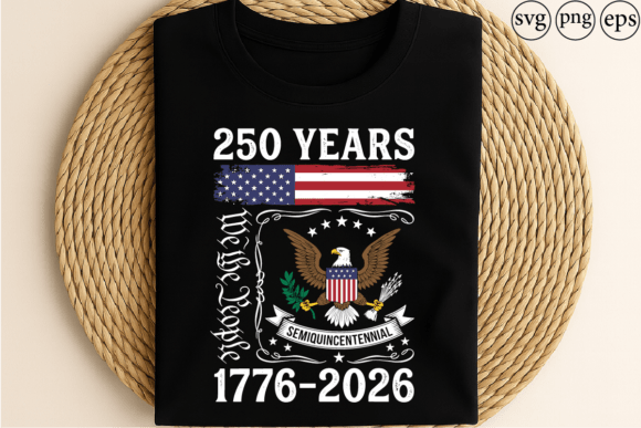 250 Years America 1776–2026 Graphics for T-Shirt Designs