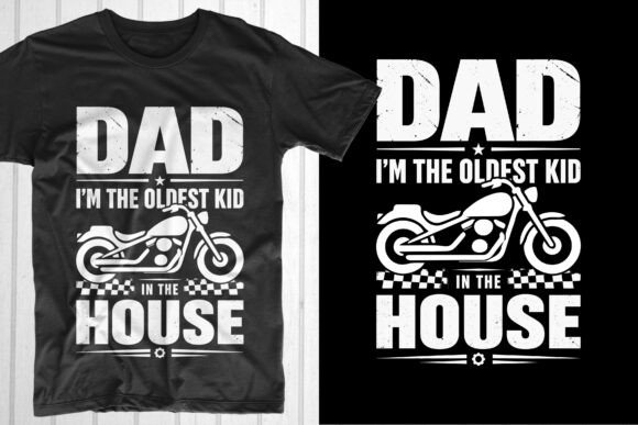 Dad I'm Oldest Kid House Graphics & T-Shirt Designs