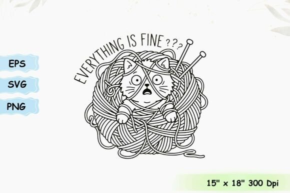 Everything is Fine Funny Knitting Graphics & T-Shirt Designs