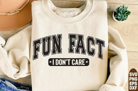 Fun Fact I Don t Care Sarcasm SVG