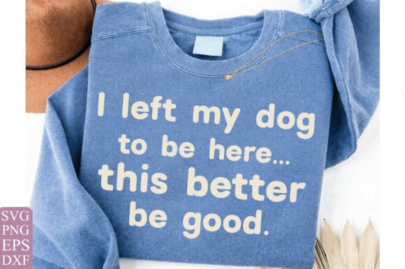 I Left My Dog to Be Here Svg: A Designer's Honest Review