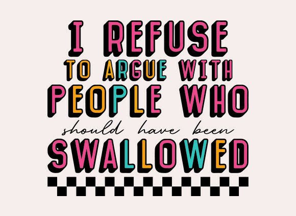 I Refuse to Argue with People SVG PNG for T-Shirt Graphics