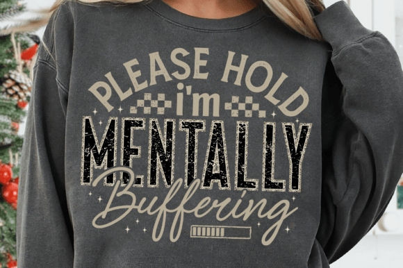 Please Hold I'm Mentally Buffering: SVG Graphics & T-Shirt Designs
