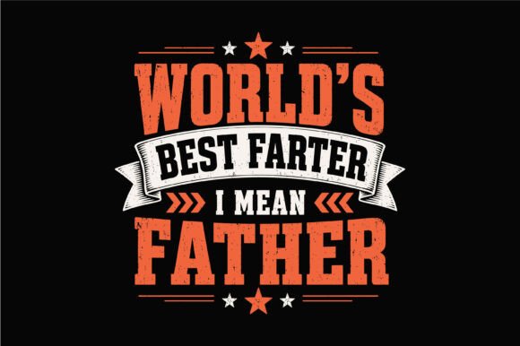 Worlds Best Farter Father SVG: T-Shirt Graphics